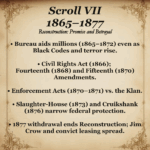 Scroll VII – 1865–1866: Reconstruction: Promise and Betrayal — depicts the brief rise and systematic undermining of Freedmen rights after the Civil War.